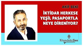 Aki̇f Beki̇ - İkti̇dar Herkese Yeşi̇l Pasaportla Neye Di̇reni̇yor? Köşe Yazısı Dinle