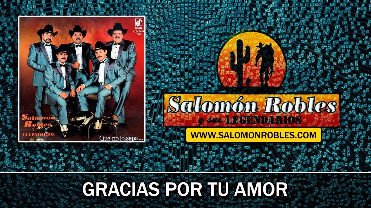 Watch Salomón Robles y sus Legendarios - Gracias Por Tu Amor on YouTube