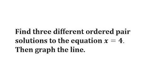 Determine Ordered Pair Solution and then Graph a Linear Equation: x=a