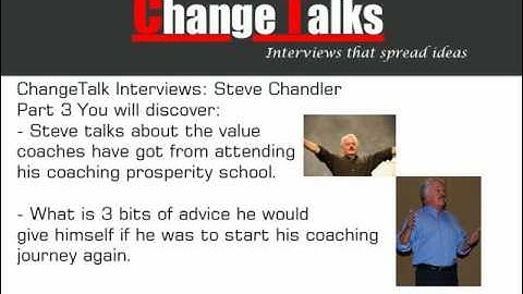 ChangeTalk interviews:  Expert coach Steve Chandler part 3