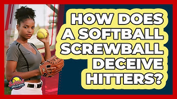 How Does A Softball Screwball Deceive Hitters? - Softball Basics and Beyond