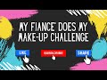 My Fiance&#39; Does my Make-up