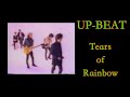 UP-BEAT Tears of Rainbow