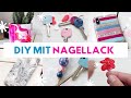 DIY Ideen mit Nagellack-Resten! Das kannst du alles mit Nagellack machen!
