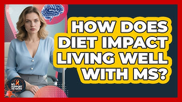 How Does Diet Impact Living Well With MS?