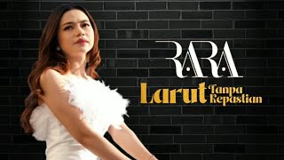 Rara - Larut Tanpa Kepastian | Karaoke Tanpa Vokal