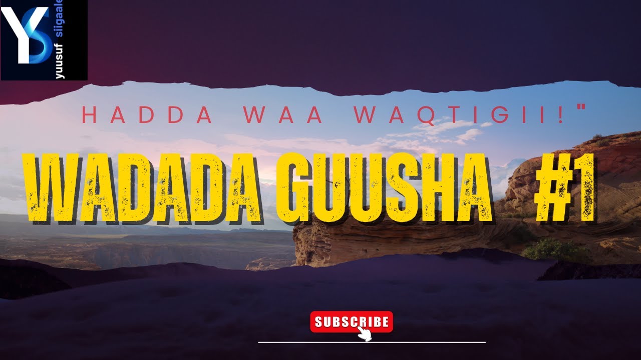 WADADA GUUSHA #1: Sidee Loo Dhisaa Hadafka SMART ee Nolol Isbedel Keena?