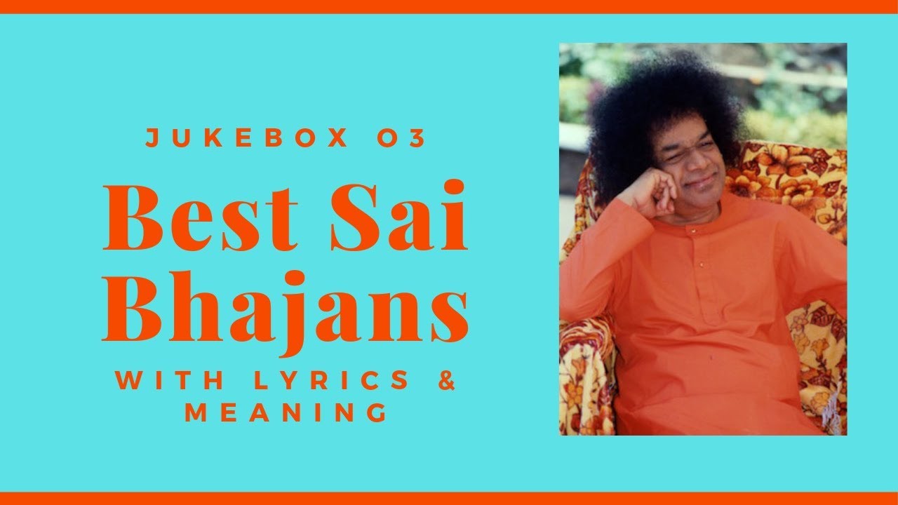 Sai Bhajans Jukebox 03   Best Sathya Sai Baba Bhajans  Top 16 Bhajans 