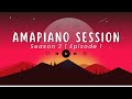 Amapiano Session 2024 | Season 2 | Episode 1