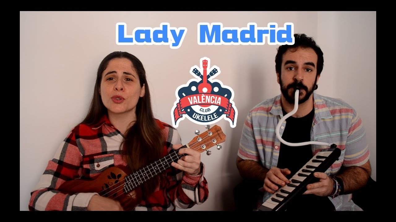 Lady Madrid - Club Ukelele Valencia (Ukulele Cover)