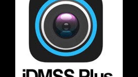 Dahua app - Idmss plus guide