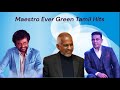 Maestro hits of rajini  ilayaraja ever 90s hits  maestro hits of kamal  ilayaraja maestro songs 