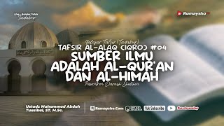 Tafsir Al-Alaq (Iqro') #04 Sumber Ilmu adalah Al-Quran & Al-Hikmah - Ustadz Muhammad Abduh Tuasikal