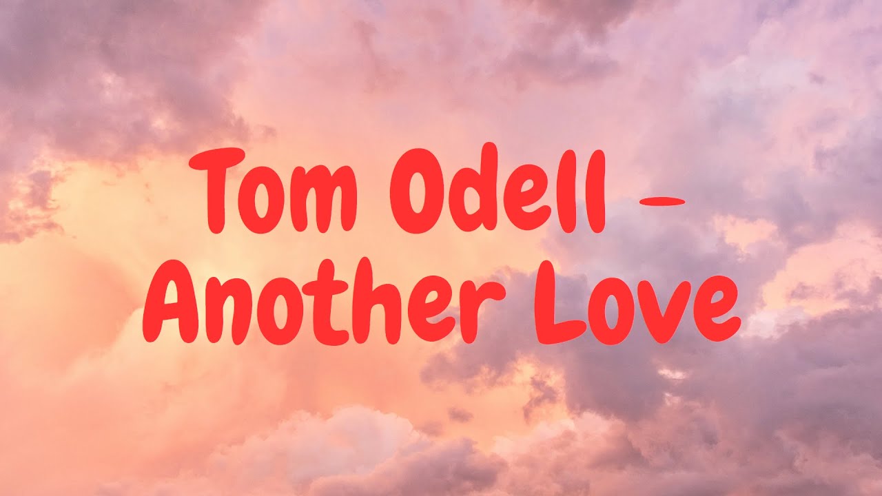 Another love tom odell на русский. Another Love. Tom Odell another Love текст.