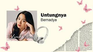 Untungnya - Bernadya (Lirik Video)