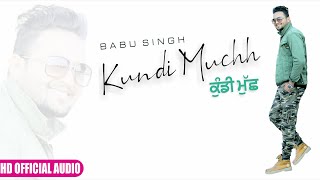Song # kundi muchh singer babu singh lyrics gurpreet dabwala music
lakshya hovi studio label mattu films digital partner b18 network
online parmori...