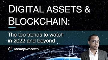 Digital Assets & Blockchain: Top Trends to Watch in 2022 and Beyond