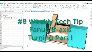Weekly Tech Tip #8 - Fanuc B-axis turning post processor support Part I