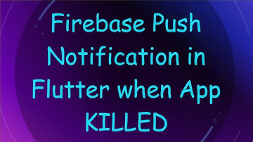 Firebase Push Notification in Flutter when App KILLED