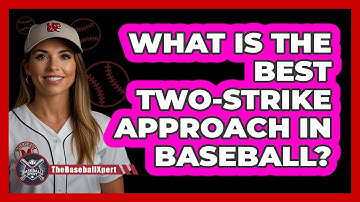 What Is The Best Two-strike Approach In Baseball? - The Baseball Xpert
