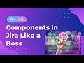 How to use Components in Jira like a Boss