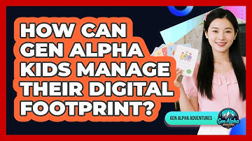 How Can Gen Alpha Kids Manage Their Digital Footprint? - Gen Alpha Adventures