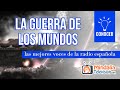LA GUERRA DE LOS MUNDOS interpretado por las mejores voces de la radio española