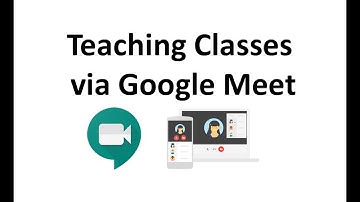 Teaching Classes via Google Meet