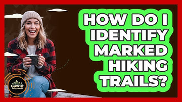 How Do I Identify Marked Hiking Trails?