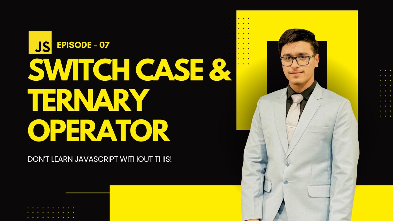EP 08: JavaScript Switch Case & Ternary Operator Explained in Hindi ...