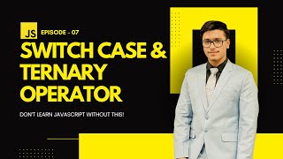 EP 08 JavaScript Switch Case Ternary Operator Explained in Hindi