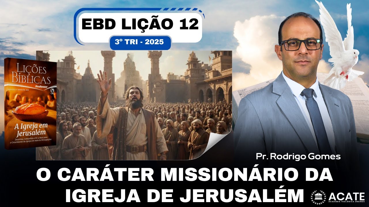 EBD Lição 12 (Adultos) - O Caráter Missionário da Igreja de Jerusalém  - 3º Tri 2025