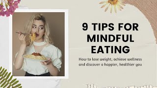 9 Tips For Mindful Eating Mindfulness For Weight Loss