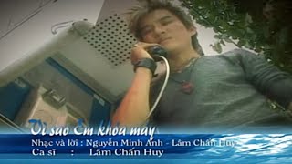 VÌ SAO EM KHOÁ MÁY | LÂM CHẤN HUY | OFFICIAL MUSIC VIDEO