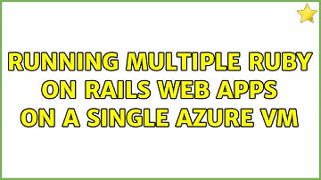 Running multiple Ruby on Rails web apps on a single Azure VM
