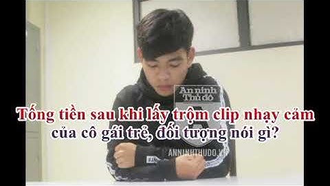 Vụ cô gái trẻ để lộ clip nhạy cảm, bị tống tiền: Trinh sát đã phát hiện thế nào? I ANTD