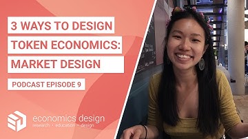 EP 9: 3 Ways For Successful Token Economics with Market Design