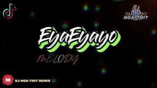 EyaEyayo melody #djngathit #remix #tiktok 💯💥💗