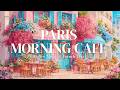 PARIS MORNING CAFE 🌺 COFFEE MUSIC ☕️ French Jazz &amp;  Elegant Instrumental BGM - Relaxing Playlist