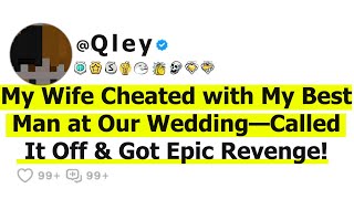My Wife Cheated with My Best Man at Our Wedding-Called It Off & Got Epic Revenge!