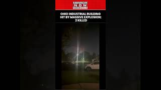 US: Ohio Industrial Building Hit By Massive Explosion & Fire;  2 Workers Killed | Watch #shorts