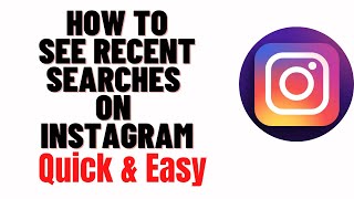 how to see recent searches on instagram,how to see all my search history on instagram