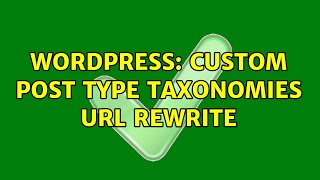 Wordpress: Custom post type taxonomies URL rewrite (2 Solutions!!)