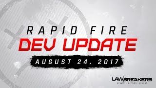 LawBreakers Rapid Fire Dev Update | August 24, 2017