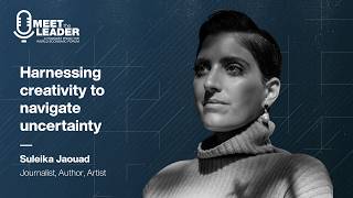 Suleika Jaouad: Harnessing Creativity and Curiosity to Lead Through Uncertainty