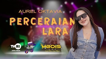 PERCERAIAN LARA - AUREL OKTAVIA [MBOIS MUSIC]