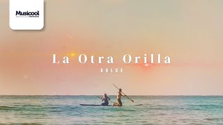 La Otra Orilla | Dulce - Vencer la Culpa (Letra/Lyrics) by Musicool - Letras y Lyrics 1,596 views 10 months ago 3 minutes, 42 seconds