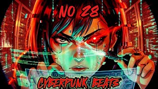 NO 28 | Cyberpunk Techno Beats | Feels Like It’s Inside Your Head To Music