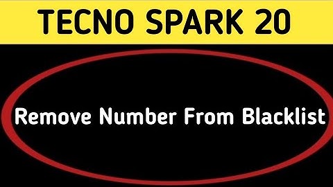 How to remove number from blacklist, Tecno Spark 20 me call block kaise karen