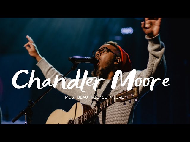 🔥 Chandler Moore - Most Beautiful/So In Love (Intimate Worship) class=